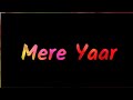 Mere Yaar Ki Shaadi Hai Song Lyrics Status | Hindi Song Black Screen Lyrics WhatsApp Status 🎶