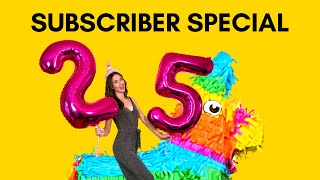 25,000 subscriber special!