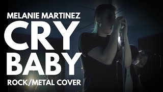 Melanie Martinez - Cry Baby (Rock/Metal Cover)