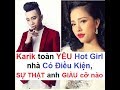 Sự Thật về Karik: Người yêu cũ của Karik là những Hot Girl nhà Có Điều Kiện, anh GIÀU cỡ nào?