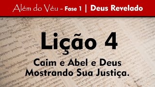 Além do Véu - Fase 1 - Deus Revelado | Lição 4 - Caim e Abel e Deus Mostrando Sua Justiça