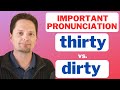HOW TO PRONOUNCE "THIRTY" / "DIRTY"/AMERICAN ACCENT TRAINING/AMERICAN PRONUNCIATION/AMERICAN ENGLISH