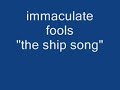 immaculate fools-the ship song(audio)