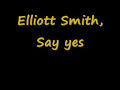 Elliott Smith - Say Yes