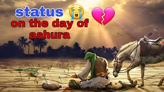 Status for the day of ashura || heart brakeble .|| ek muqtal may bahatar lashay
