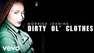 Watch Morrisa Jeanine Dirty Ol Clothes video