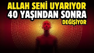Allah Seni̇ Uyariyor 40 Yaşindan Sonra Herşey Deği̇şi̇yor