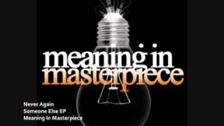 Watch Meaning In Masterpiece Never Again video