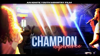 "The Champion Experience” - IGNITE Youth Ministry Summer Camp 2021 Recap