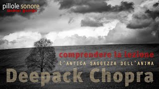 Deepak Chopra - 6/7 - COMPRENDERE LA LEZIONE - Parole Sonore