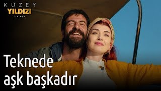 Kuzey Yıldızı İlk Aşk 11. Bölüm - Teknede Aşk Başkadır