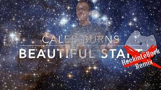 Beautiful  Start (Heckinlebork Remix) | Original Mashup By Caleb Burns