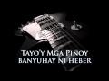 BANYUHAY NI HEBER - Tayo'y Mga Pinoy [HQ AUDIO]