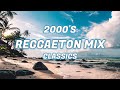 2000's REGGAETON CLASSICS MIX - Daddy Yankee, Tego Calderon, Don Omar, Nicki Jam +