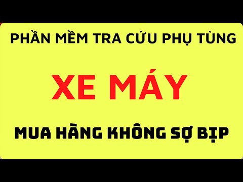Phần mềm tra cứu phụ tùng xe máy máy mua hàng không sợ bịp