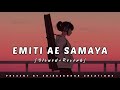 Emiti Ae Samaya [slowed + reverb] || Odia Lofi || Humane Sagar || Odia Lofi Song ||