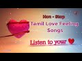 Tamil Love Feeling Songs | Tamil Hits | Love Feeling Songs |Sad Songs|heart breaken Songs|eascinemas