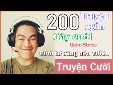 Tuyển tập 200 truyện cười hay - Tiếu lâm cực hay - cười thả ga từ sáng đến chiều
