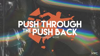 Push Through the Push Back | Be A World Changer | Lorissa