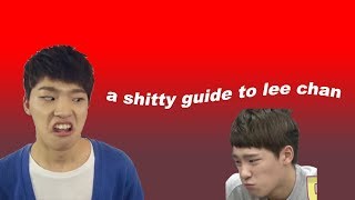 a shitty guide to lee chan