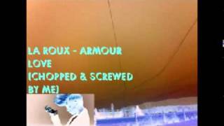 La Roux - Armour Love (Chopped & Screwed)