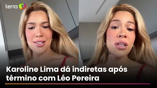 Karoline Lima Cita Esculacho Após Término Com Léo Pereira Temos Que Ver O Lado Positivo