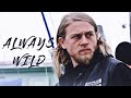 "Always Wild" | Sons of Anarchy