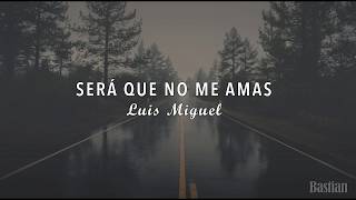 Watch Luis Miguel Ser Que No Me Amas video