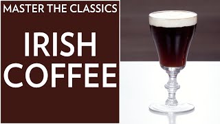 Master the Classics: Irish Coffee - National Irish Coffee Day Master the Classics: Irish Coffee - National Irish Coffee Day