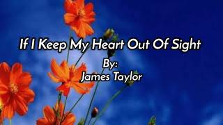 Watch James Taylor If I Keep My Heart Out Of Sight video