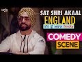 Sat Shri Akaal England - New Punjabi Comedy | Ammy Virk | Comedy Scene | Latest Funny Scene 2018