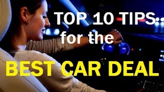 TOP 10 CAR BUYING Tips - How to Buy an Auto & Get the BEST VEHICLE DEAL - "13 Car Buying Mistakes"