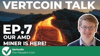 Vertcoin Talk: Episode 7 - Fireside Chat with James Lovejoy about the Lyra2REv2 miner for AMD GPUs!