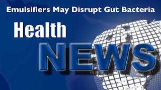 Today's Chiropractic HealthNews For You - Emulsifiers May Disrupt Gut Bacteria