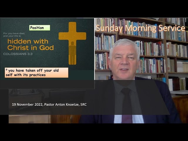 19 Nov 22 SRC Pastor Anton Knoetze, Sunday Morning Service, Theme: Hidden with Christ in God