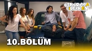 Üsküdara Giderken 10. Bölüm - Full Bölüm