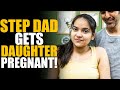 STEP DAD Gets Daughter Pregnant! | SAMEER BHAVNANI