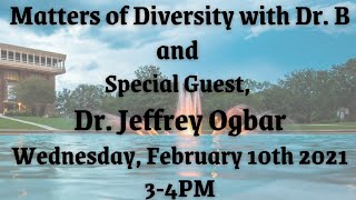 Matters of Diversity with Dr. B and Special Guest, Dr. Jeffrey Ogbar