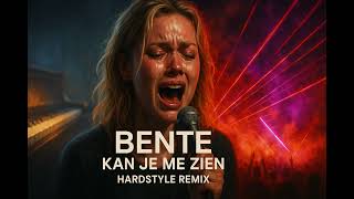 Bente Kan Je Me Zien Hardstyle Remix