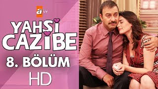 Yahşi Cazibe 8. Bölüm