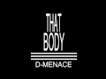 D- Menace - That Body [Prod. by Sol Survivorz]