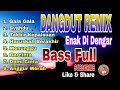 DANGDUT REMIX || BASS FULL || ENAK DI DENGAR