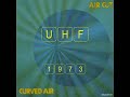 Curved Air - UHF (1973)