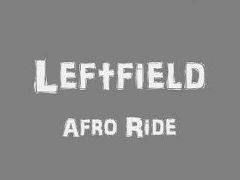 Leftfield - Afro Ride