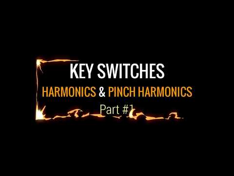 Key Switches. Harmonics & Pinch Harmonics Part 1