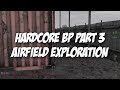 Airfield Exploration - Hardcore Breaking Point - Part 3