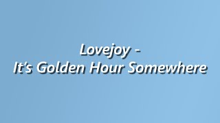 Watch Lovejoy Its Golden Hour Somewhere video