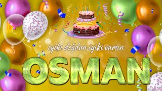 İyi ki Doğdun OSMAN - Doğum Günü Şarkısı ( 2022 Yeni )
