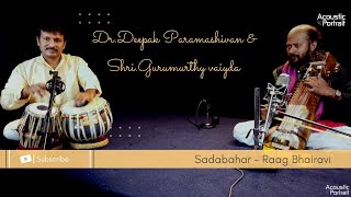 Sadabahar - Raag Bhairavi - Dr.deepak Paramashivan & Shri. Gurumurthy Vaidya