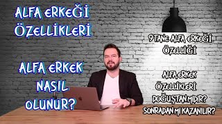 Alfa Erkeği̇ Özelli̇kleri̇, Alfa Erkek Nasil Olunur? 9 Alfa Özelli̇ği̇